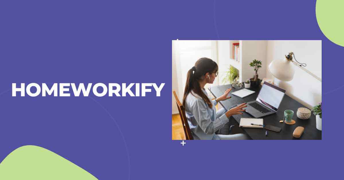 Homeworkify: Your Easy Guide to Homework Help