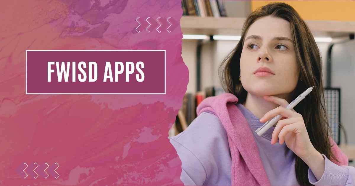 Simple Guide to FWISD Apps for Students, Parents, and Teachers