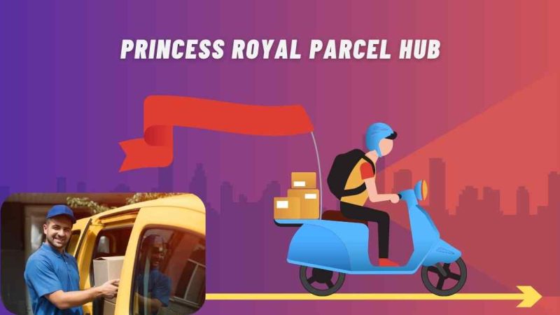 Princess Royal Parcel Hub: Your Go-To Guide