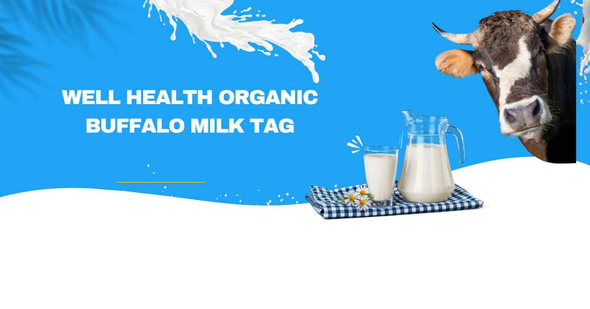 WellHealthOrganic: Buffalo Milk – A Nutrient-Rich Choice