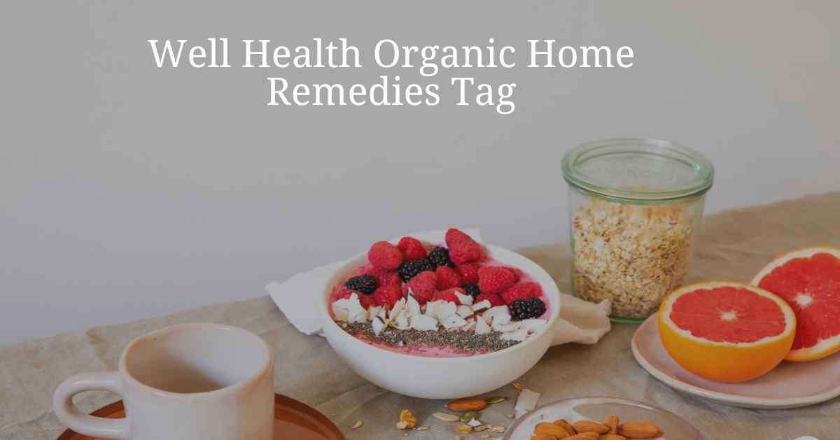 WellHealthOrganic: Effective Home Remedies for Better Health