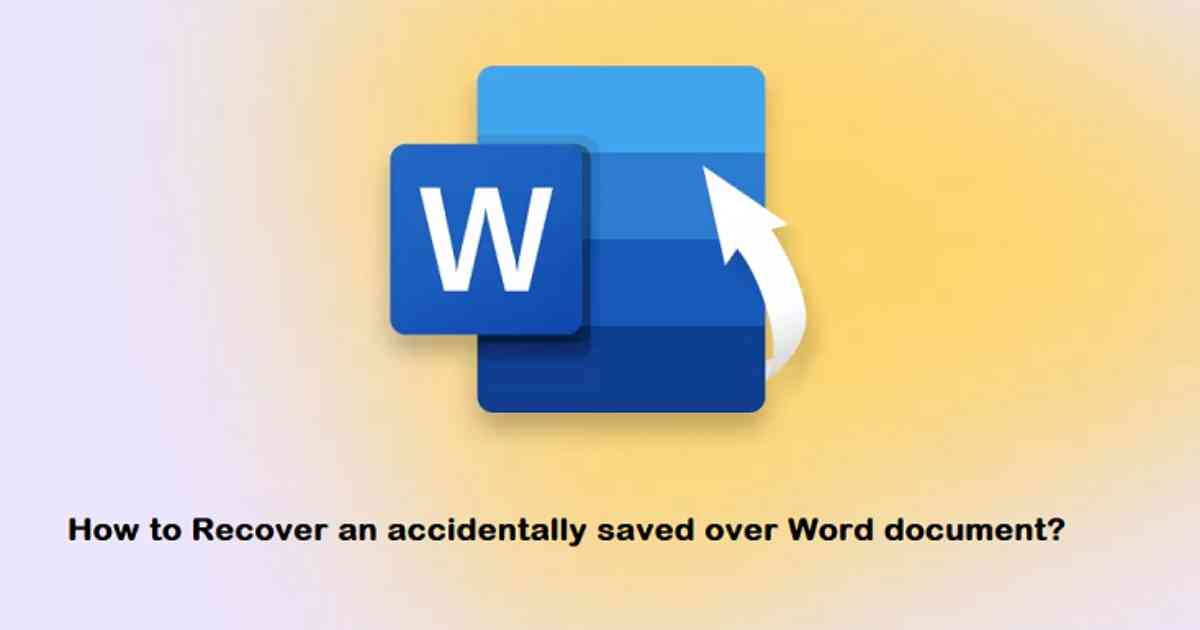 Recover an Accidentally Saved Over Word Document [Quick Methods]