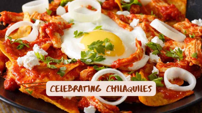 Celebrate the Flavor of Chilaquiles: A Simple and Delicious Mexican Dish