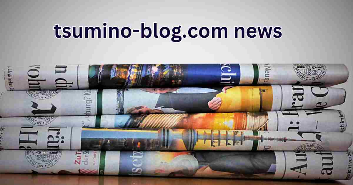 Tsumino-Blog.com News: Stay Informed Your Go-To Update Hub