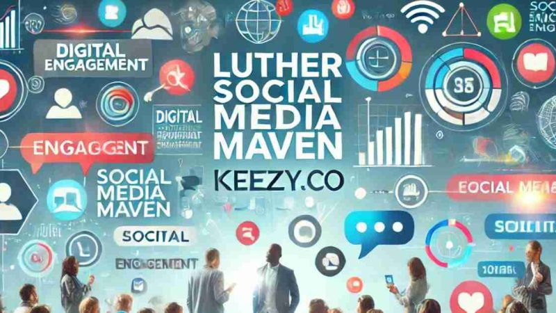 Luther Social Media Maven Keezy.co: Transforming Digital Engagement for Modern Brands