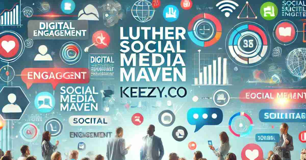 Luther Social Media Maven Keezy.co: Transforming Digital Engagement for Modern Brands